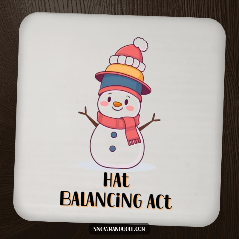 Funny drink coaster showcasing a wobbly snowman balancing a tall stack of hats. Protects surfaces while adding a humorous, relatable vibe.