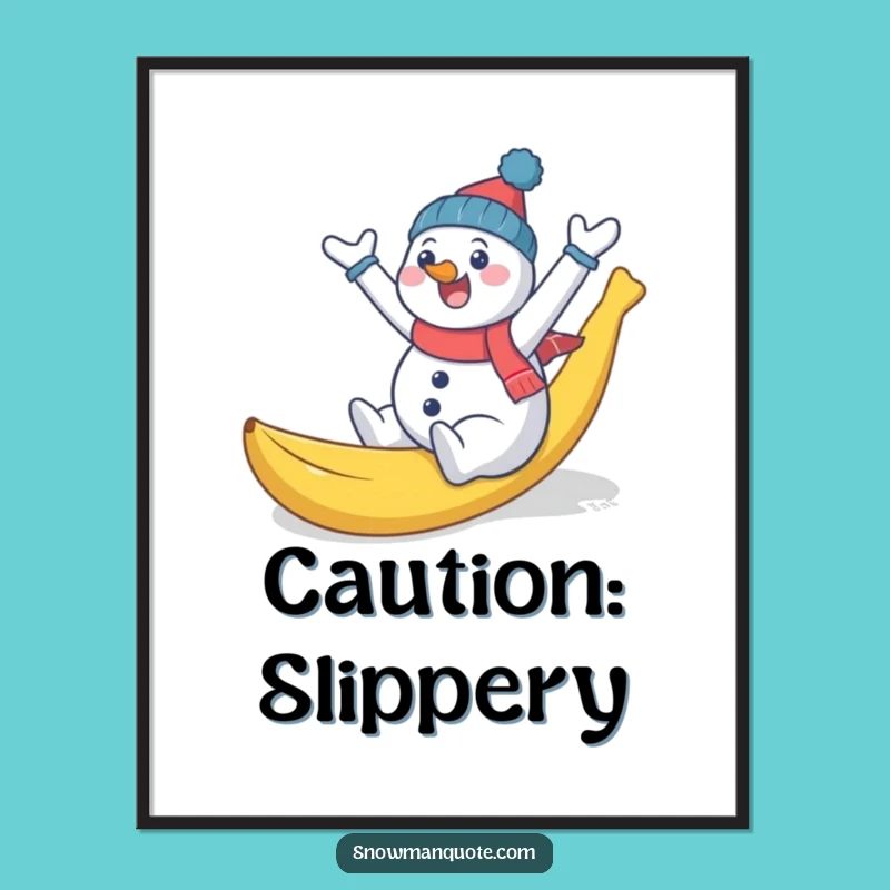 Funny Snowman Banana Slip Poster - Hilarious Wall Art for Winter Wonderland Laughs