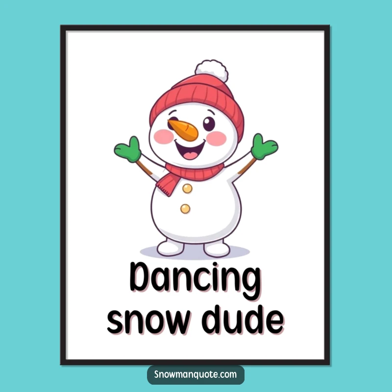 Funny Snowman Dancing Poster: Winter Wonderland Art - Festive Funny Gift!