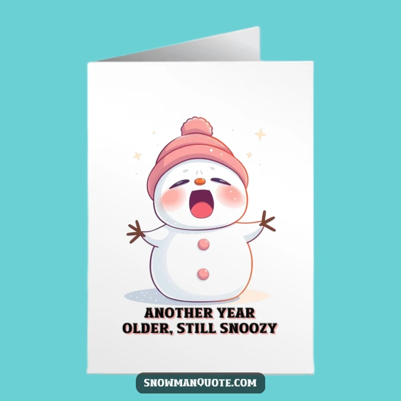 Free Printable Birthday Card: Sleepy Snowman Yawning, Funny Downloadable Gift for a Chill Celebration