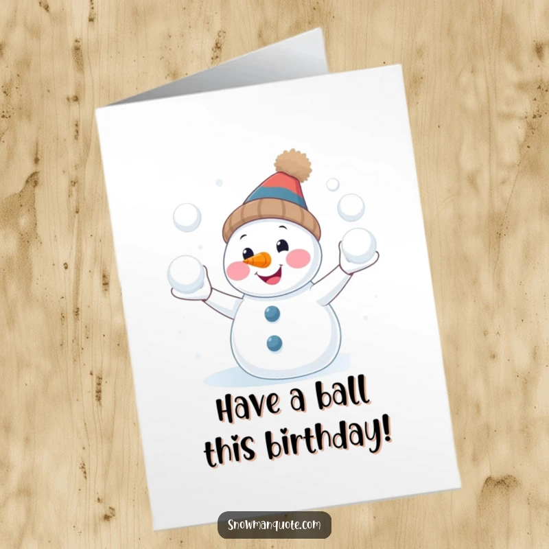 Funny Free Printable Birthday Card: Smiling snowman with carrot nose joyfully juggles snowballs, perfect for a winter birthday.