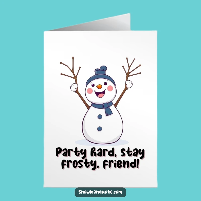 Free Printable Birthday Card: Cheerful Snowman Arms Up, Funny DIY Downloadable Gift!