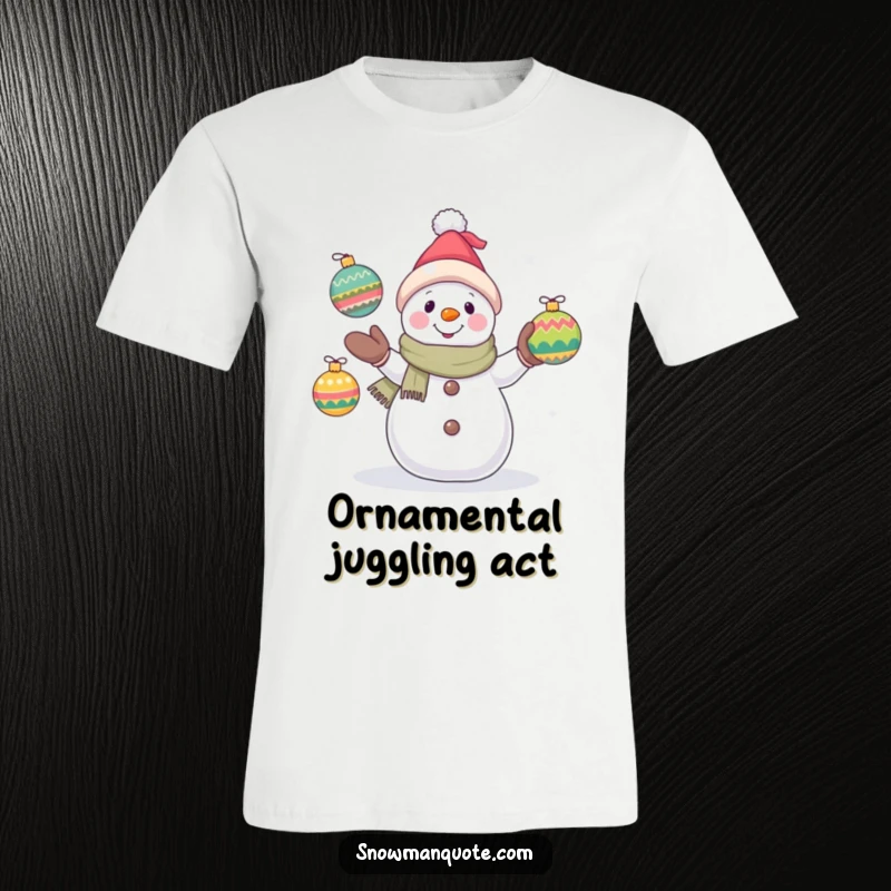 Funny snowman t-shirt featuring a hopeful snowman juggling colorful ornaments, embodying winter fun and holiday spirit with a smile.
